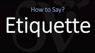 How to Pronounce Etiquette CORRECTLY Meaning amp Pronunciation [upl. by Oeflein686]