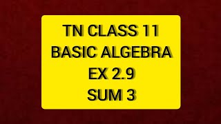 TN Class 11 Maths Basic Algebra Ex 29 Sum 3 [upl. by Aimar148]