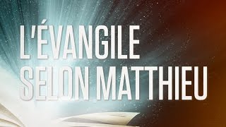 « Lévangile selon Matthieu »  Le Nouveau Testament  La Sainte Bible Part 1 VF Complet [upl. by Hbahsur]