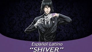 Kuroshitsuji quotSHIVERquot Español Latino [upl. by Inafetse]