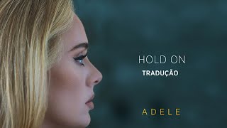 Adele  Hold On TRADUÇÃOLETRA [upl. by Adaha368]