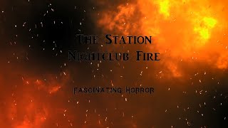 The Station Nightclub Fire  A Short Documentary  Fascinating Horror [upl. by Niwdog]