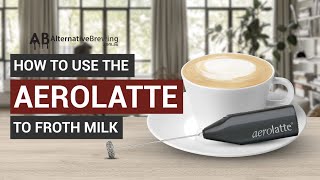 How To Use the AeroLatte To Froth Milk [upl. by Ettenil130]