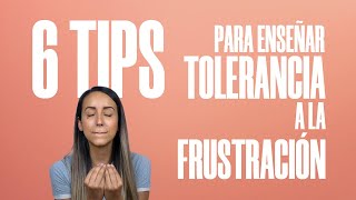 6 CONSEJOS para enseñar TOLERANCIA a la frustración a los niños [upl. by Pentha]