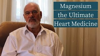 Magnesium the Ultimate Heart Medicine [upl. by Yelekalb]