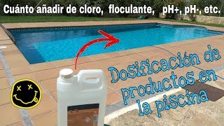 DOSIFICACIÓN DE PRODUCTOS QUÍMICOS EN LA PISCINA CLORO pH pH ALGICIDA FLOCULANTE [upl. by Drugi]