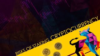 Risks of Staking Cryptocurrency [upl. by Assili]