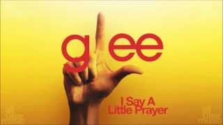 I Say A Little Prayer  Glee HD FULL STUDIO [upl. by Heigl]