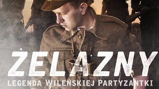 ŻELAZNY  Legenda Wileńskiej Partyzantki cały film 1080p [upl. by Eilloh]