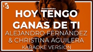 KARAOKE Hoy Tengo Ganas De Ti  Alejandro Fernandez y Christina Aguilera [upl. by Medin]