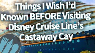 Disney Cruise Line Things Id Wish Id Known Before Visiting Castaway Cay [upl. by Allicsirp]