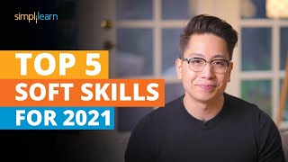 Top 5 Soft Skills For 2021  Soft Skills Training  Most Important Skills To Learn  Simplilearn [upl. by Gayel539]