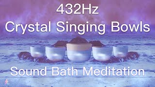 432Hz Crystal Singing Bowls Sound Bath  Relaxing Waves  Deep Healing Meditation Music [upl. by Arthur494]