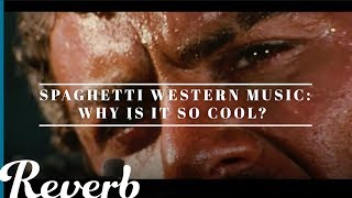 Why is Spaghetti Western Music So Cool  Reverb Learn To Play [upl. by Anitsyrk]