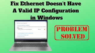 Fix Ethernet Doesn’t Have A Valid IP Configuration in Windows [upl. by Siuraj87]