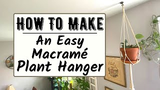 How To Make A Simple Easy Macramé Plant Hanger [upl. by Otreblasiul]