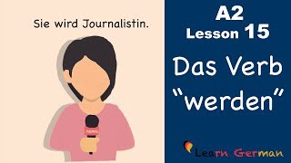 Learn German  Das Verb quotwerdenquot  German for beginners  A2  Lesson 15 [upl. by Kandy]