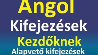 Angol kifejezések kezdőknek Alapvető kifejezések [upl. by Leta]