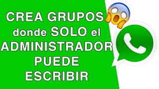 Como CREAR un GRUPO de WHATSAPP donde SOLO PUEDA ESCRIBIR el ADMINISTRADOR [upl. by Bunce417]