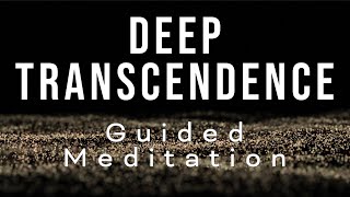 DEEP TRANSCENDENCE  Guided meditation for awakening and transcendental consciousness [upl. by Yanej617]