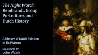 Lecture 4 The Night Watch Rembrandt Group Portraiture and Dutch History [upl. by Aileon891]