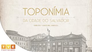 TOPONÍMIA DA CIDADE DO SALVADOR  DOCUMENTÁRIO [upl. by Acinorrev678]