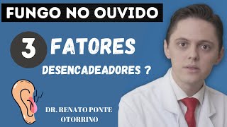 Coceira nos ouvidos 3 Fatores causadores de Otite Fúngica   Dr Renato Ponte Otorrino [upl. by Ettereve108]