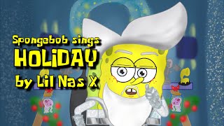 SpongeBob sings quotHolidayquot by Lil Nas X [upl. by Attaynek]