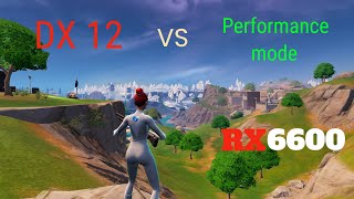 DX 12 vs Performance Mode  Fortnite Chapter 5  RX 6600 [upl. by Nicolette]