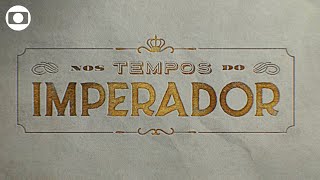 Nos Tempos do Imperador confira a abertura da novela [upl. by Eekcaj]