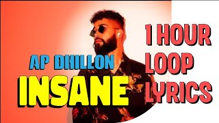 INSANE  AP DHILLON  1 Hour Loop  Lyrics [upl. by Asennav]