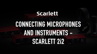 Connecting microphones and instruments  Scarlett 2i2 [upl. by Nolita]