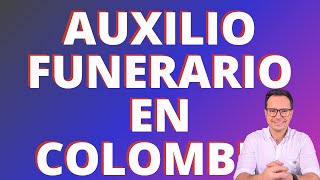 REQUISITOS PARA ACCEDER AL AUXILIO FUNERARIO EN COLOMBIA [upl. by Ameekahs]