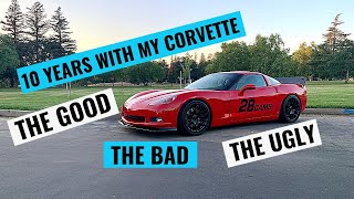 10 YEARS WITH MY C6 CORVETTE  WHAT I LEARNED Maintenance Mods Racing [upl. by Eiramlatsyrk]