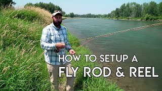 How To Setup A Fly Rod amp Reel [upl. by Mildred346]