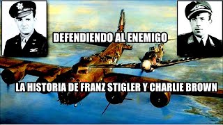 DEFENDIENDO AL ENEMIGO  La historia de Franz Stigler y Charlie Brown [upl. by Yuji907]