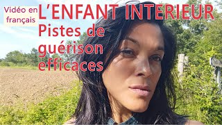 GUÉRIR LENFANT INTÉRIEUR  explications amp clés efficaces [upl. by Attenborough]