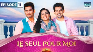 Le Seul Pour Moi  Kyukii Tum Hi Ho  Épisode 11  Serie Indienne en Francais  DA1O [upl. by Animehliw]