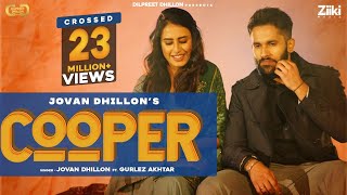 Cooper Official Video Jovan Dhillon Ft Gurlej Akhtar  Dilpreet Dhillon  New Punjabi Songs 2021 [upl. by Bledsoe]