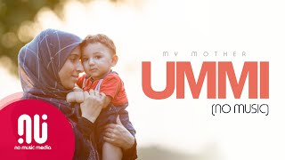 Ummi أمي My Mother  I Love My Mother  Latest NO MUSIC Version Lyrics [upl. by Assirrec]