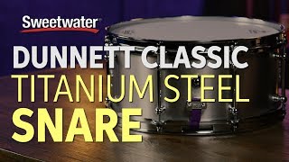 Dunnett Classic Titanium Snare Drum Overview [upl. by Ofilia]