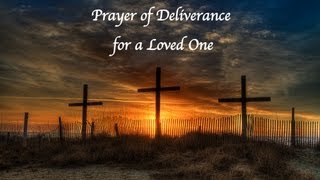 Deliverance Prayer for a Loved One [upl. by Eras]