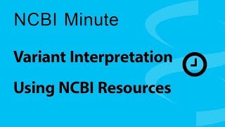 NCBI Minute Variant Interpretation Using NCBI Resources [upl. by Roer]