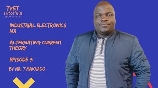 INDUSTRIAL ELECTRONICS N3 Alternating Current Theory EP 3 [upl. by Yance]