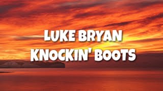 Luke Bryan  Knockin Boots Lyrics [upl. by Zolner]