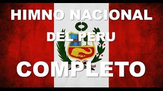 HIMNO NACIONAL DEL PERU  6 ESTROFAS CANTADAS  COMPLETO [upl. by Evatsug523]