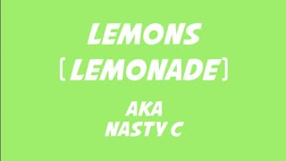 AKA amp Nasty C  Lemons Lemonade Lyrics [upl. by Saville]