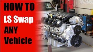 HOW TO LS SWAP ANY VEHICLE  5 THINGS YOU NEED  LS Swap Basics Overview LONG VERSION [upl. by Survance633]