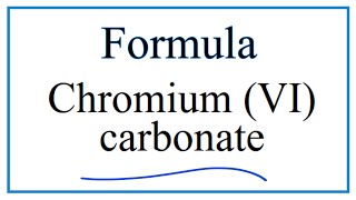 How to Write the Formula for Chromium VI carbonate [upl. by Hterag]