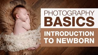 PHOTOGRAPHY BASICS  Introduction to Newborn [upl. by Lesirg43]